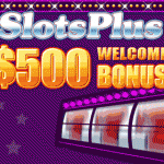 Slots Plus $500 Welcome Bonus